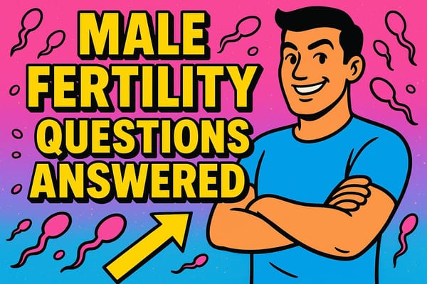 Common Male Fertility Questions Answered